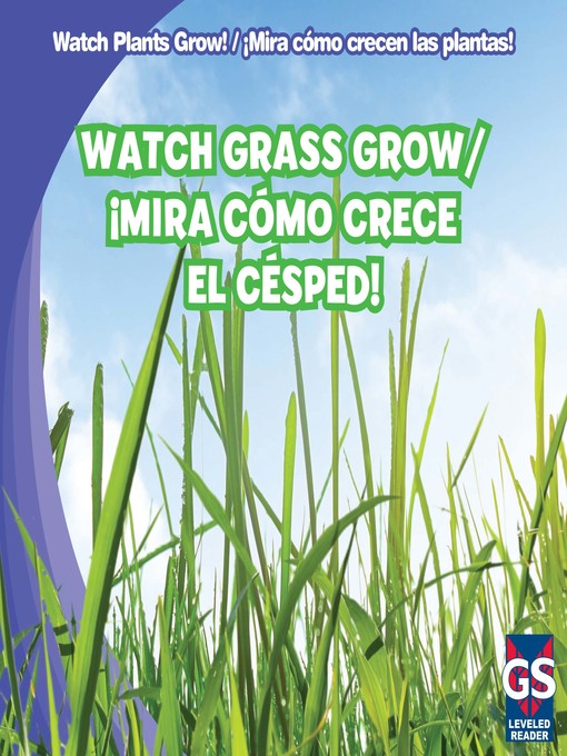 Title details for Watch Grass Grow / ¡Mira cómo crece el césped! by Kristen Rajczak Nelson - Available